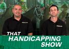 That Handicapping Show: July 31 Episode