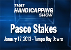 That Handicapping Show: Pasco Stakes 2013