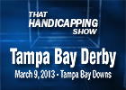 That Handicapping Show - Tampa Bay Derby 2013